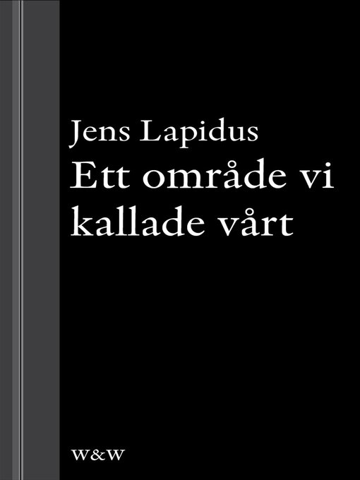 Title details for Ett område vi kallade vårt by Jens Lapidus - Available